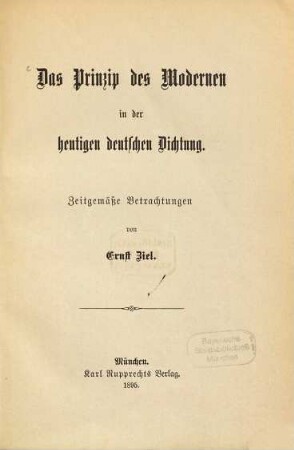 Das Prinzip des Modernen in der heutigen deutschen Dichtung : zeitgemäße Betrachtungen