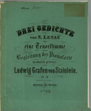 Drei Gedichte von N. Lenau : für 1 Tenorstimme mit Begl. d. Pianoforte ; op. 18