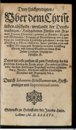 Drey Leichpredigten über den christlichen Abschied Dorotheä, Herzogin zu Sachsen ...