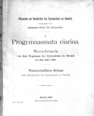 1: Progymnasmata eiarina : Neudruck von dem Programm des Gymnasiums zu Stendal aus dem Jahre 1606