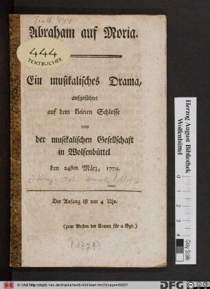 Abraham auf Moria : Ein musikalisches Drama, aufgeführet auf dem kleinen Schlosse von der musikalischen Gesellschaft in Wolfenbüttel den 24ten März, 1779 ...