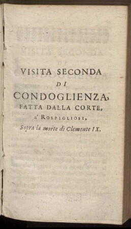 Visita Seconda. Fatta Dalla Corte, a Rospigliosi, Sopra la morte di Clemente IX.
