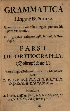 Cžechořečnost seu Grammatica linguae Bohemicae : quatuor partibus : orthog: ethymol: synt: & prosodiâ constans.