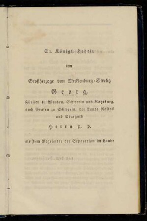 Sr. Königl. Hoheit dem Großherzoge von Mecklenburg-Strelitz Georg,[...] gewidmet von dem Verfasser.