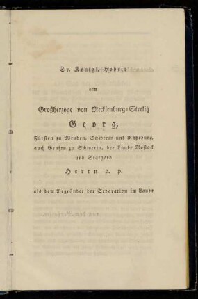 Sr. Königl. Hoheit dem Großherzoge von Mecklenburg-Strelitz Georg,[...] gewidmet von dem Verfasser.