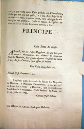 Eu A Rainha. Faço saber aos que este Alvará virem, que Havendo sido servida conceder pela Minha Carta de Ley do primeiro de Abril do presente anno novos Estatutos para governo da Minha Real Academia dos Guardas Marinhas, ... : [Dado no Palacio de Quéluz em vinte de Maio de mil setecentos noventa e seis]