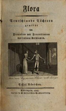 Flora : Teutschlands Töchtern geweiht von Freunden u. Freundinnen d. schönen Geschlechts ; e. Quartalschr. 1795, 1/2
