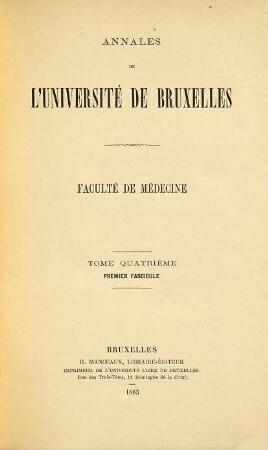 Annales de l'Université de Bruxelles, Faculté de Médecine. 4, 1. 1883