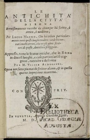 Le Antichità Della Città Di Roma : Breuissimamente raccolte da chiunque hà scritto, ò antico, ò moderno