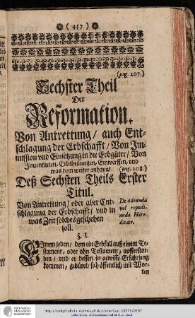 Sechster Theil der Reformation von Antrettung auch Entschlagung der Erbschafft von Immission und Einsetzung in die Erbgüter von Inuentarien, Erbtheilungen, Einwerffen und was dem weiter anhangt. Desz Sechsten Theils Erster Titul. Von Antrettung oder aber Entschlagung der Erbschafft und in was Zeit solches geschehen soll