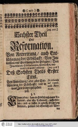 Sechster Theil der Reformation von Antrettung auch Entschlagung der Erbschafft von Immission und Einsetzung in die Erbgüter von Inuentarien, Erbtheilungen, Einwerffen und was dem weiter anhangt. Desz Sechsten Theils Erster Titul. Von Antrettung oder aber Entschlagung der Erbschafft und in was Zeit solches geschehen soll