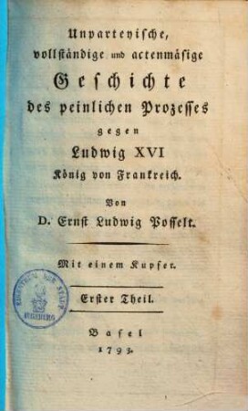 Unparteyische vollständige & aktenmäsige Geschichte des peinl. Processes gegen Ludwig XVI. König von Frankreich, 1