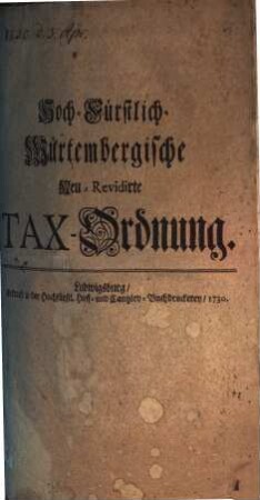 Hoch-Fürstlich-Würtembergische Neu-revidirte Tax-Ordnung