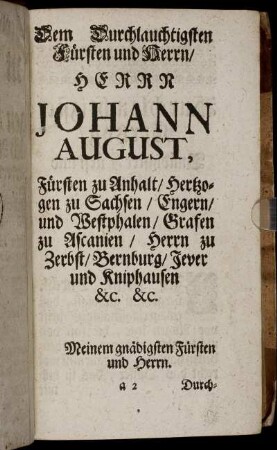 Dem Durchlauchtigsten Fürsten und Herrn/ Herr Johann August,