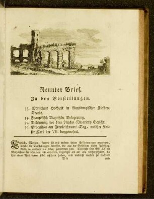 Neunter Brief. Zu den Vorstellungen. 33. Vornehme Hochzeit in Augsburgischer Kleider-Tracht 34. Französisch Bayrische Belagerung 35. Belehnung vor dem Reichs-Vicariats-Gericht 36. Proceßion am Fronleichnams-Tag, welcher Kaiser Carl der VII. beygewohnt