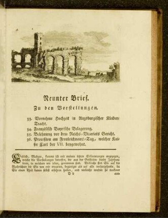 Neunter Brief. Zu den Vorstellungen. 33. Vornehme Hochzeit in Augsburgischer Kleider-Tracht 34. Französisch Bayrische Belagerung 35. Belehnung vor dem Reichs-Vicariats-Gericht 36. Proceßion am Fronleichnams-Tag, welcher Kaiser Carl der VII. beygewohnt
