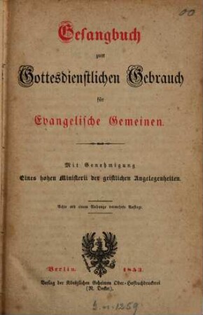 Gesangbuch zum gottesdienstlichen Gebrauch für evangelische Gemeinen : mit Genehmigung eines hohen Ministerii der geistlichen Angelegenheiten