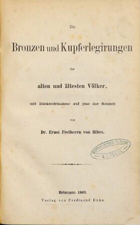 Die Bronzen und Kupferlegirungen der alten und ältesten Völker, mit Rücksichtnahme auf jene der Neuzeit