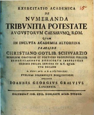 Exercitatio Academica De Nvmeranda Tribvnitia Potestate Avgvstorvm Caesarvmq[ue] Rom.