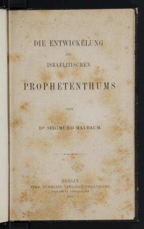 Die Entwickelung des israelitischen Prophetentums / von Siegmund Maybaum