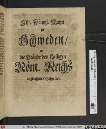 Ihr. Königl. Maytt. zu Schweden/ an die Stände des Heiligen Röm. Reichs abgelassenes Schreiben : [Gegeben ... zu Stockholm/ den 16.Decemb. Anno 1674]