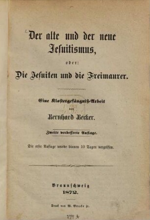 Der alte und der neue Jesuitismus, oder: Die Jesuiten und die Freimaurer : eine Klostergefängniß-Arbeit