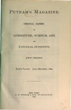 Putnam's magazine : original papers on literature, science, art and national interests, 4. 1869, Juli - Dez.