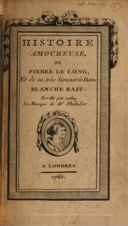 Histoire Amoureuse, De Pierre Le Long, Et de sa très honnorée Dame Blanche Bazu : Ecritte par iceluy