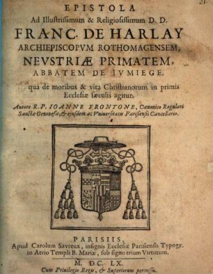 Epistola ad Ill. DD. Franc. de Harlay, Archiep. Rothomag., in qua de moribus et vita Christianorum in primis ecclesiae saeculis agitur