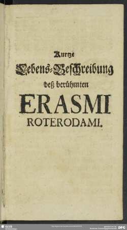 Kurtze Lebens-Beschreibung deß berühmten Erasmi Roterodami
