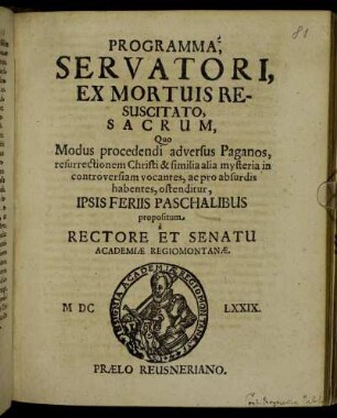 Programma, Servatori, Ex Mortuis Resuscitato, Sacrum, Quo Modus procedendi adversus Paganos, resurrectionem Christi ... Ipsis Feriis Paschalibus propositum a Rectore Et Senatu Academiae Regiomontanae