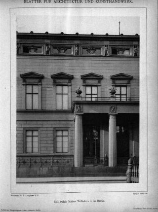 Tafel [11]: Das Palais Kaiser Wilhelm's I. in Berlin