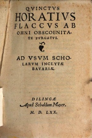 Quinctus Horatius Flaccus ab omni obscoenitate purgatus : ad usum scholarum inclytae Bavariae