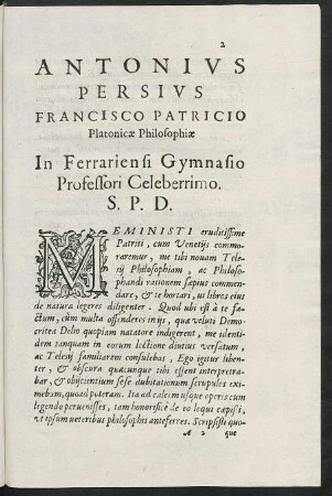 Antonius Persius Francisco Patricio Platonicae Philosophiae In Ferrariensi Gymnasio Professori Celeberrimo. S. P. D.