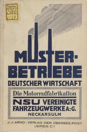 Die Motorradfabrikation : NSU Vereinigte Fahrzeugwerke A.G.Neckarsulm/Württbg.