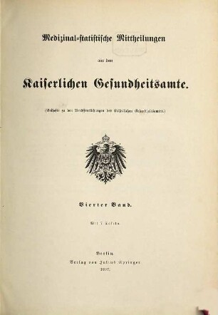 Medizinal-statistische Mitteilungen aus dem Kaiserlichen Gesundheitsamte. 4. 1897