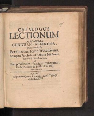 SS 1683u. WS 1683/84: Catalogus Lectionum In Academia Christian-Albertina, quæ Kilonii est, Per superius semestre æstivum, nempe à Paschate ad Festum Michaelis Anno 1683 absolutarum, & Per proximum spacium hybernum à Festo Michaelis ad Pascha Anni 1684. habendarum.