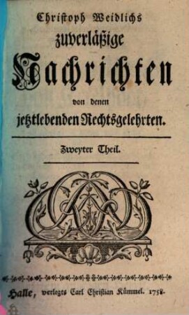 Christoph Weidlichs Zuverläßige Nachrichten von denen ietztlebenden Rechtsgelehrten, Zweyter Theil