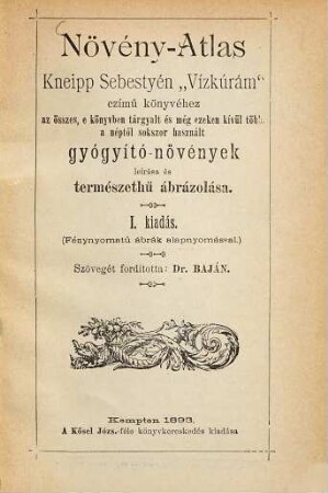 Növény-atlas Kneipp Sebestyén "Vizkúrám" : czímű könyvéhez az összes ... gyógyító-növények leirása és természethű ábrázolása
