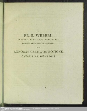 I. Fr. B. Weberi, Profess. Nunc Vratislaviensis, Dissertatio Praemio Ornata De Annonae Caritatis Notione, Caussis Et Remediis