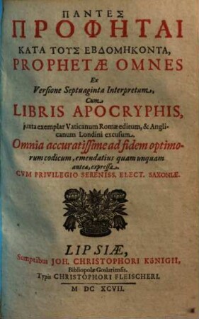 Hē Palaia Diathēkē Kata Tus Hebdomēkonta : Cum Libris Apocryphis, juxta exemplar Vaticanum Romae editum, & Anglicanum Londini excusum, [2]. Pantēs Prophētai Kata Tus Hebdomēkonta