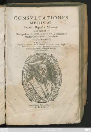 CONSVLTATIONES || MEDICAE || Ioannis Baptistae Montani || VERONENSIS || Olim quidem IOANNIS CRATONIS Vratislauiensis || Medice Caesarei opera atque studio || correctae, ampliataeq́;:|| NVNC VERO ̀|| Post secundae Editionis APPENDICEM et ADDITIONES, insigni || Nouorum CONSILIORVM Auctario ex LVDOVICI || Demoulini Rochefortij, Allobrogum Archiatri,|| Codicibus exornatae.||