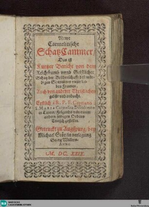 Newe Carmelitische SchatzCammer : das ist Kurtzer Bericht von dem Reichthumb vnnd Geistlicher Schatz der Brüderschafft deß würdigen Scapuliers vnser lieben Frawen; Auch von anderer christlichen ... Andacht