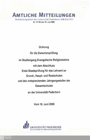 Ordnung für die Zwischenprüfung im Studiengang Evangelische Religionslehre mit dem Abschluss Erste Staatsprüfung für das Lehramt an Grund-, Haupt- und Realschulen und den entsprechenden Jahrgangsstufen der Gesamtschulen an der Universität Paderborn : vom 18. Juni 2008