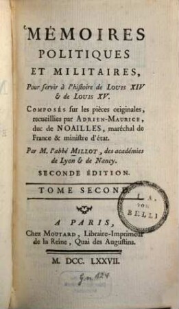 Mémoires Politiques Et Militaires : Pour servir à l'histoire de Louis XIV et de Louis XV. Tome Second