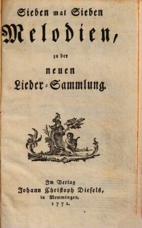 Sieben mal sieben Melodien zu der neuen Lieder-Sammlung, 1. 64 S.