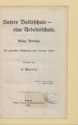 Unsere Volksschule - eine Arbeitsschule : einige Beiträge
