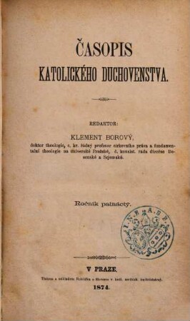 Časopis katolického duchovenstva : = Ephemerides theologicae cleri catholici Bohemici = Revue du clergé catholique. 15. 1874