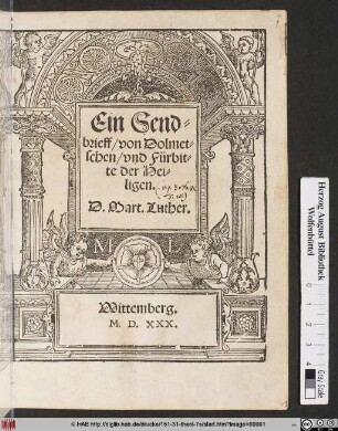 Ein Send=||brieff/ von Dolmet=||schen/ vnd Fürbit=||te der Hei=||ligen.|| D. Mart. Luther.|| [Hrsg. v. (Wentzeslaus Linck||)]