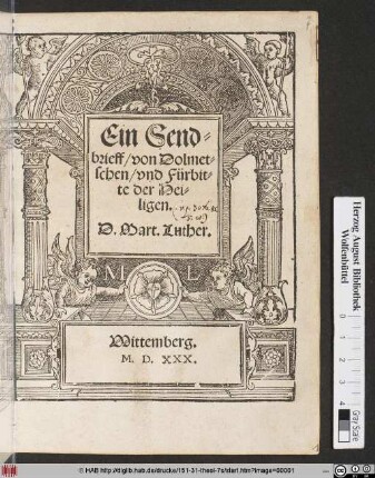 Ein Send=||brieff/ von Dolmet=||schen/ vnd Fürbit=||te der Hei=||ligen.|| D. Mart. Luther.|| [Hrsg. v. (Wentzeslaus Linck||)]